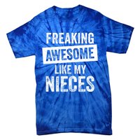 Freaking Awesome Like My Nieces For Aunt Auntie Or Uncle Gift Tie-Dye T-Shirt