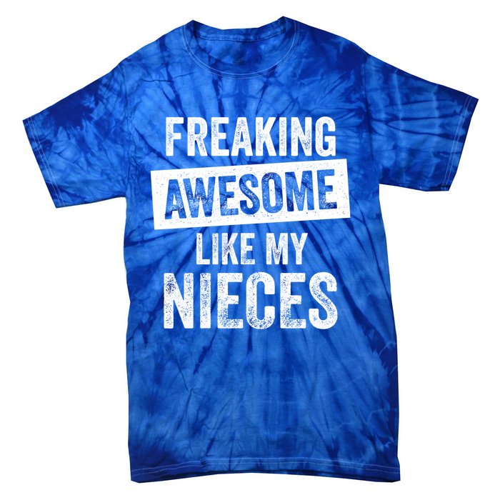 Freaking Awesome Like My Nieces For Aunt Auntie Or Uncle Gift Tie-Dye T-Shirt