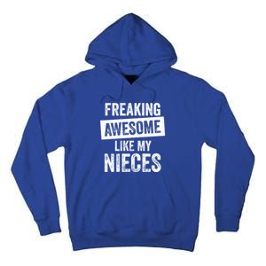 Freaking Awesome Like My Nieces For Aunt Auntie Or Uncle Gift Tall Hoodie