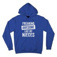 Freaking Awesome Like My Nieces For Aunt Auntie Or Uncle Gift Tall Hoodie