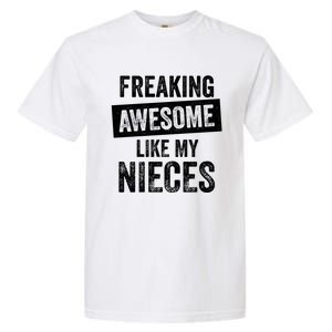 Freaking Awesome Like My Nieces For Aunt Auntie Or Uncle Gift Garment-Dyed Heavyweight T-Shirt