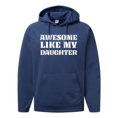 Funny Awesome Like My Daughter Funny Father's Day Daughter Gift Performance Fleece Hoodie