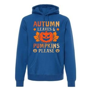 Fall Autumn Leaves Pumpkin Please Halloween Premium Hoodie