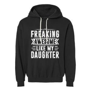 Freaking Awesome Like My Daughter Fathers Day Garment-Dyed Fleece Hoodie