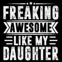 Freaking Awesome Like My Daughter Fathers Day Cooling Performance Crew T-Shirt