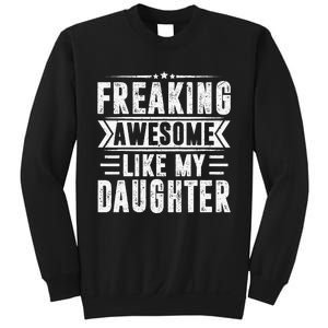 Freaking Awesome Like My Daughter Fathers Day Sweatshirt