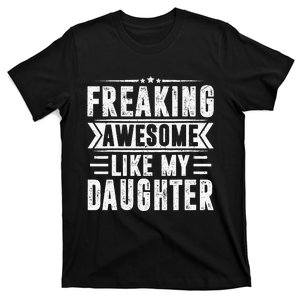 Freaking Awesome Like My Daughter Fathers Day T-Shirt