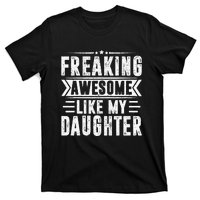 Freaking Awesome Like My Daughter Fathers Day T-Shirt