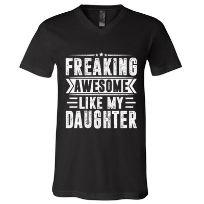 Freaking Awesome Like My Daughter Fathers Day V-Neck T-Shirt