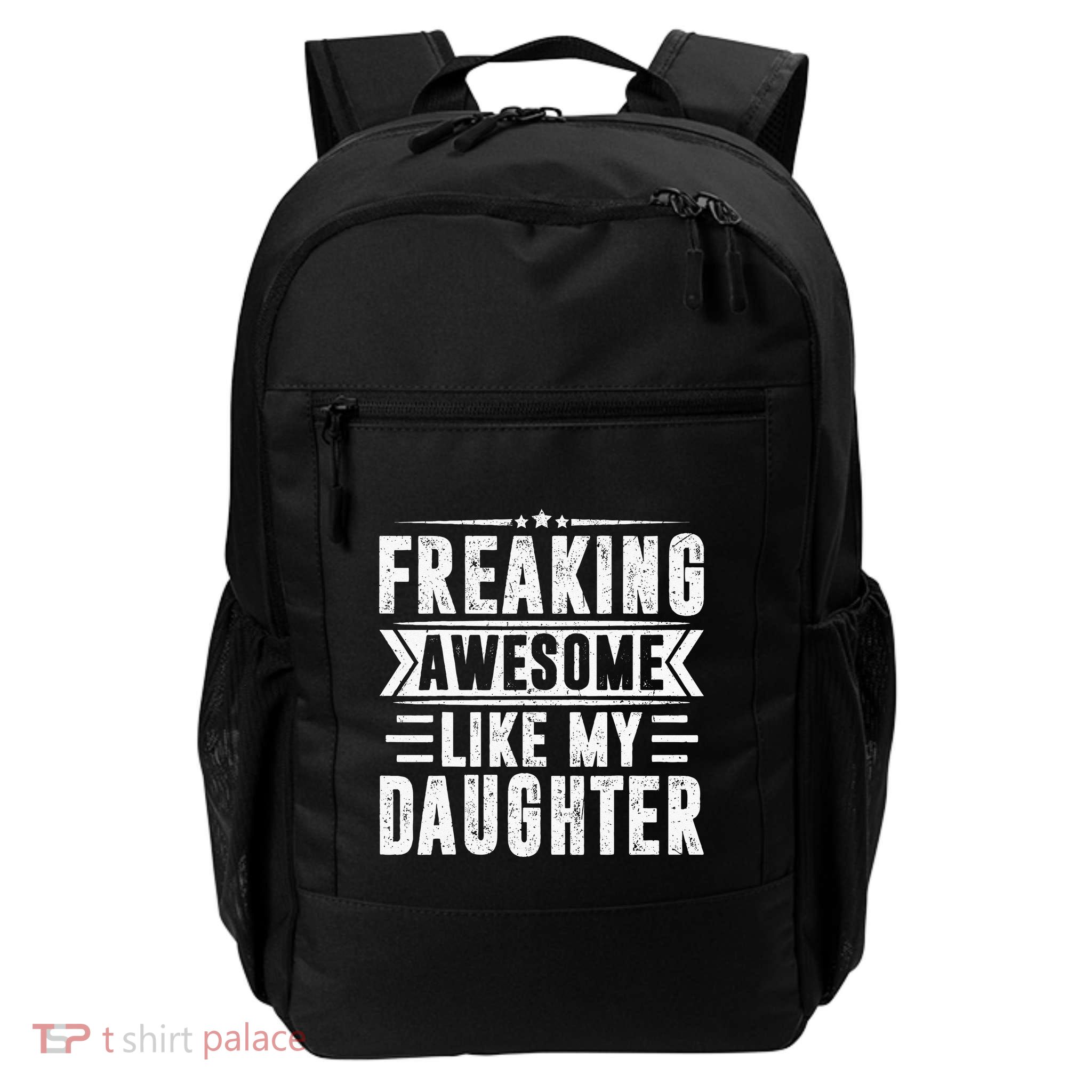 Freaking Awesome Like My Daughter Fathers Day Backpack