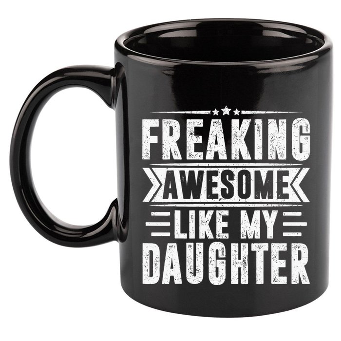 Freaking Awesome Like My Daughter Fathers Day 11oz C Handle Ceramic Mug
