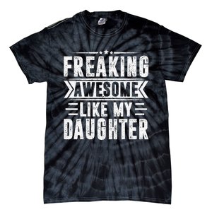 Freaking Awesome Like My Daughter Fathers Day Tie-Dye T-Shirt