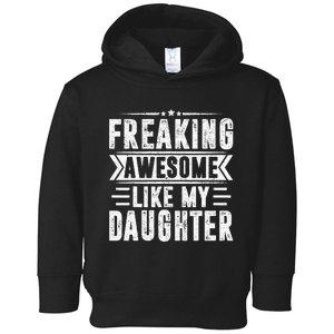 Freaking Awesome Like My Daughter Fathers Day Toddler Hoodie