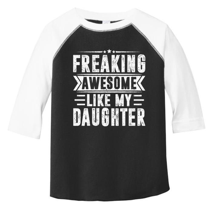 Freaking Awesome Like My Daughter Fathers Day Toddler Fine Jersey T-Shirt