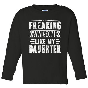 Freaking Awesome Like My Daughter Fathers Day Toddler Long Sleeve Shirt