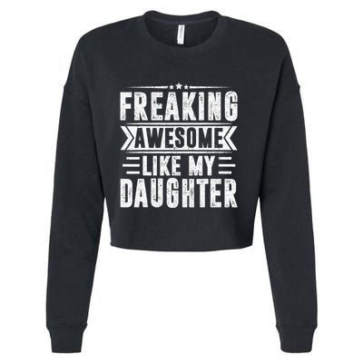 Freaking Awesome Like My Daughter Fathers Day Cropped Pullover Crew