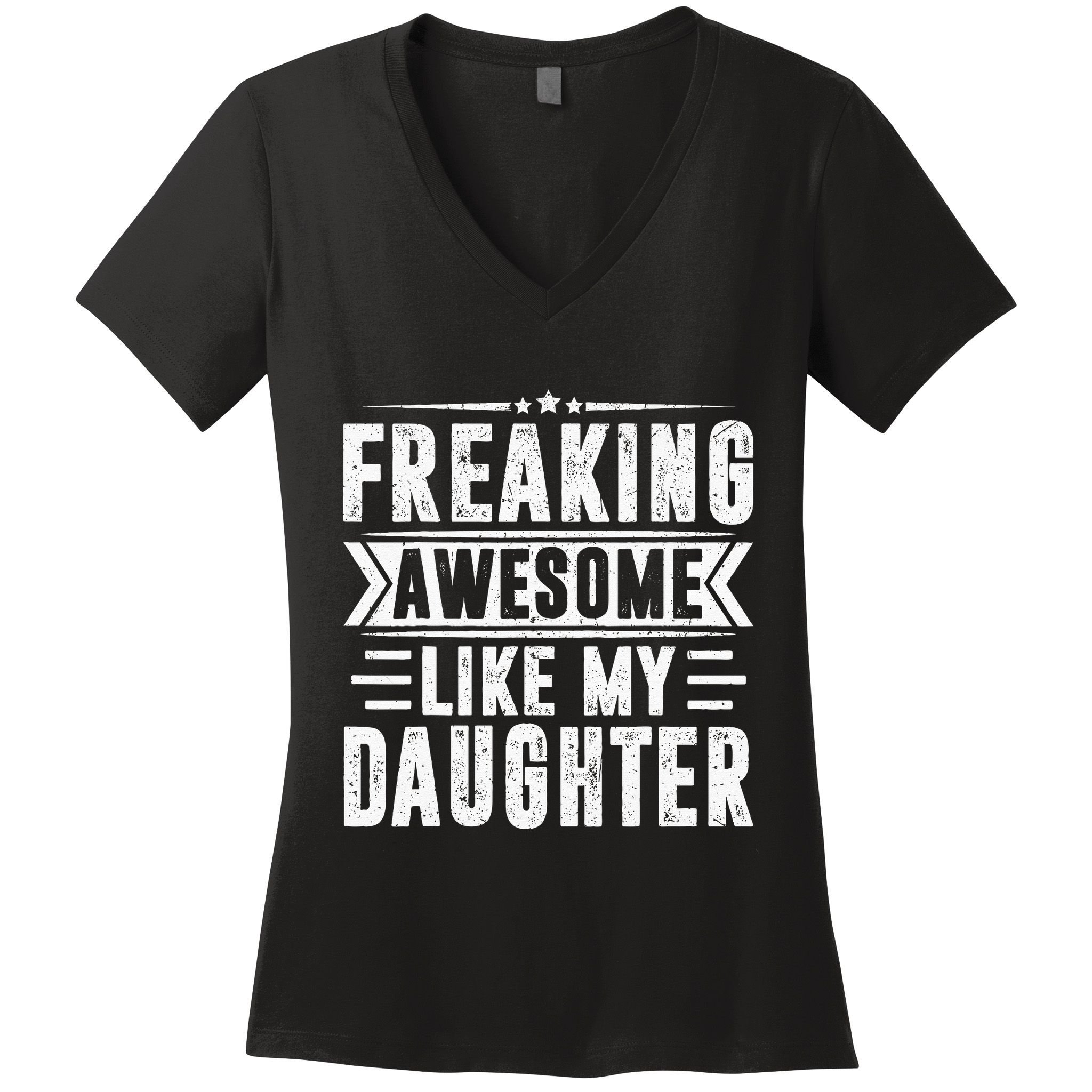 Freaking Awesome Like My Daughter Fathers Day Women's V-Neck T-Shirt