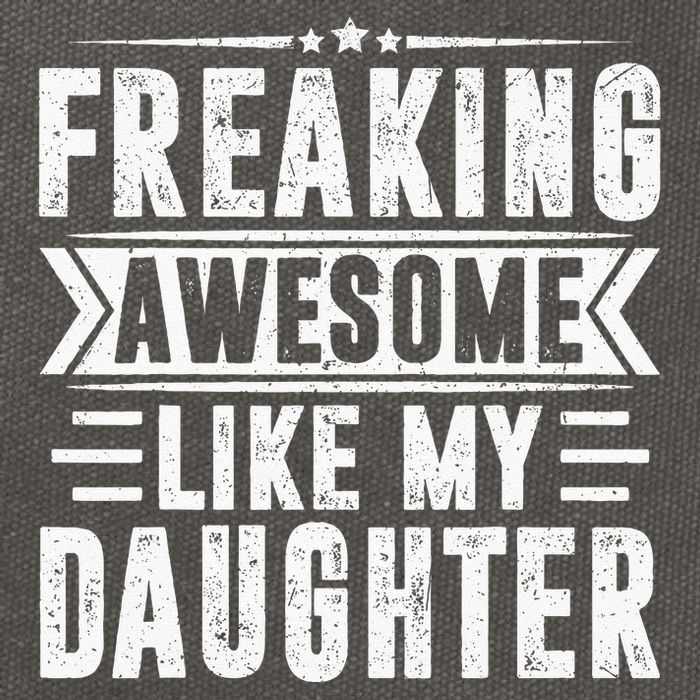 Freaking Awesome Like My Daughter Fathers Day Cotton Canvas Backpack