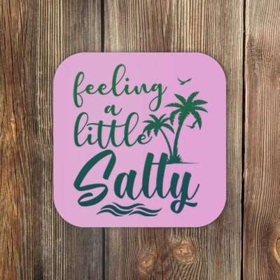 Feeling A Little Salty Summer Vibes Beach Vacay Summertime Coaster