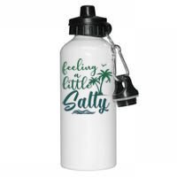 Feeling A Little Salty Summer Vibes Beach Vacay Summertime Aluminum Water Bottle