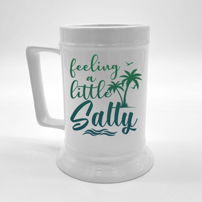 Feeling A Little Salty Summer Vibes Beach Vacay Summertime Beer Stein