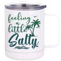 Feeling A Little Salty Summer Vibes Beach Vacay Summertime 12 oz Stainless Steel Tumbler Cup