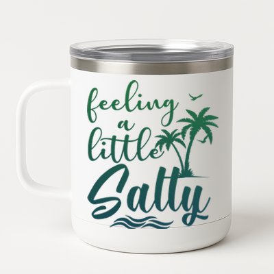 Feeling A Little Salty Summer Vibes Beach Vacay Summertime 12 oz Stainless Steel Tumbler Cup