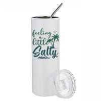 Feeling A Little Salty Summer Vibes Beach Vacay Summertime Stainless Steel Tumbler