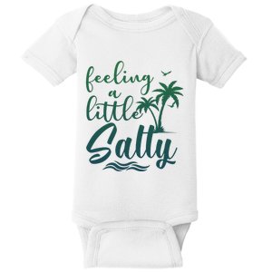 Feeling A Little Salty Summer Vibes Beach Vacay Summertime Baby Bodysuit