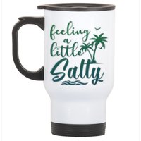 Feeling A Little Salty Summer Vibes Beach Vacay Summertime Stainless Steel Travel Mug