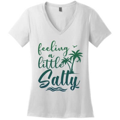 Feeling A Little Salty Summer Vibes Beach Vacay Summertime Women's V-Neck T-Shirt