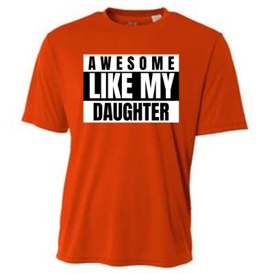 Funny Awesome Like My Daughter Funny Father's Day Daughter Cute Gift Cooling Performance Crew T-Shirt