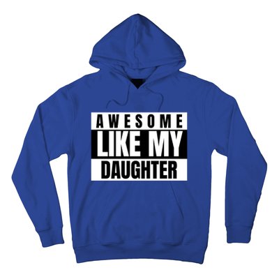 Funny Awesome Like My Daughter Funny Father's Day Daughter Cute Gift Hoodie