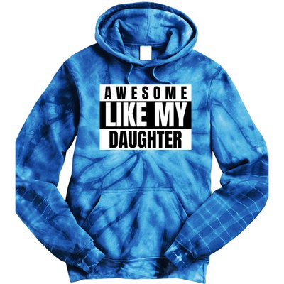 Funny Awesome Like My Daughter Funny Father's Day Daughter Cute Gift Tie Dye Hoodie