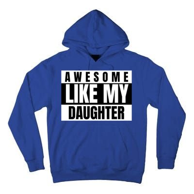 Funny Awesome Like My Daughter Funny Father's Day Daughter Cute Gift Tall Hoodie