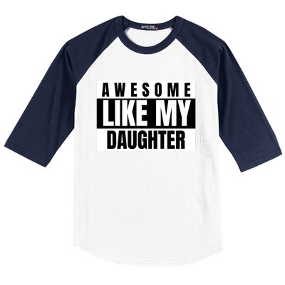 Funny Awesome Like My Daughter Funny Father's Day Daughter Cute Gift Baseball Sleeve Shirt