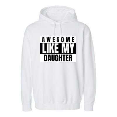 Funny Awesome Like My Daughter Funny Father's Day Daughter Cute Gift Garment-Dyed Fleece Hoodie