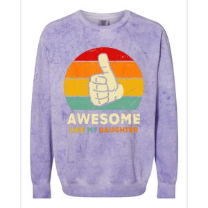 Funny Awesome Like My Daughter Funny Fathers Day Dad Colorblast Crewneck Sweatshirt