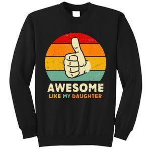 Funny Awesome Like My Daughter Funny Fathers Day Dad Sweatshirt