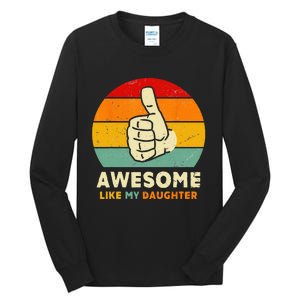 Funny Awesome Like My Daughter Funny Fathers Day Dad Tall Long Sleeve T-Shirt