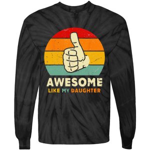 Funny Awesome Like My Daughter Funny Fathers Day Dad Tie-Dye Long Sleeve Shirt