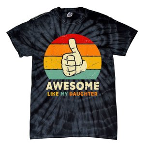 Funny Awesome Like My Daughter Funny Fathers Day Dad Tie-Dye T-Shirt