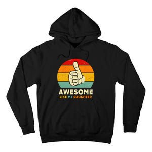 Funny Awesome Like My Daughter Funny Fathers Day Dad Tall Hoodie