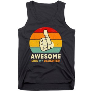 Funny Awesome Like My Daughter Funny Fathers Day Dad Tank Top