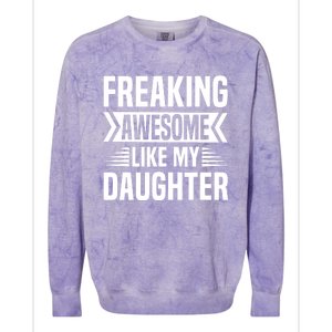 Freaking Awesome Like My Daughter Funny Fathers Mothers Day Colorblast Crewneck Sweatshirt