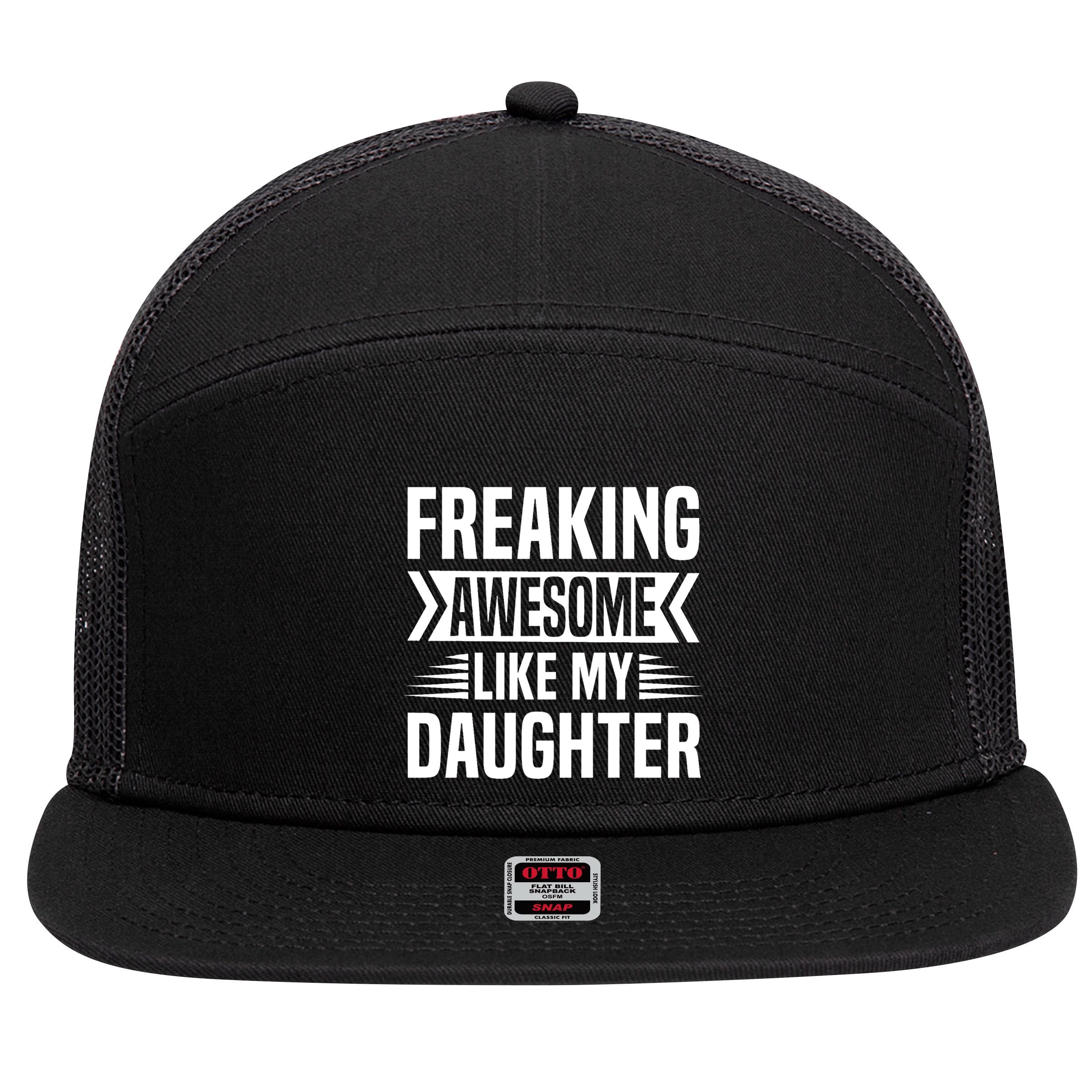 Freaking Awesome Like My Daughter Funny Fathers Mothers Day 7 Panel Mesh Trucker Snapback Hat
