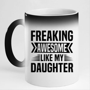 Freaking Awesome Like My Daughter Funny Fathers Mothers Day 11oz Black Color Changing Mug