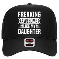 Freaking Awesome Like My Daughter Funny Fathers Mothers Day High Crown Mesh Back Trucker Hat