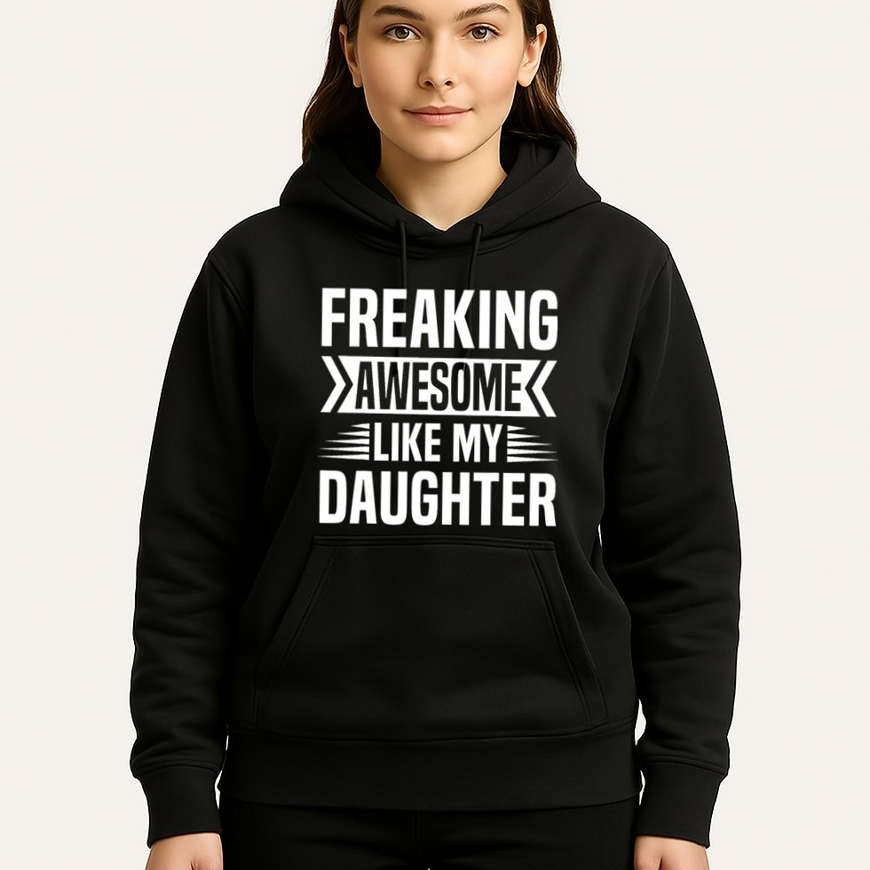 Freaking Awesome Like My Daughter Funny Fathers Mothers Day Hoodie