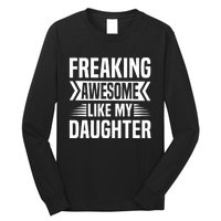 Freaking Awesome Like My Daughter Funny Fathers Mothers Day Long Sleeve Shirt